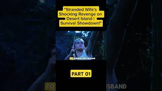 Stranded wifes shocking Revenge on desert Island filmrecap moviescene moviesrecap shorts fyp [upl. by Alleul]