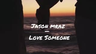 Jason Mraz  Love Someone traduçãolegendado [upl. by Aruam]