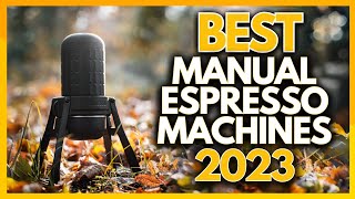 Best Manual Espresso Coffee Machines In 2023  The 5 Best Manual Espresso Machines [upl. by Nellac21]