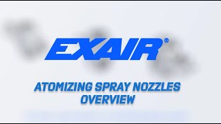 EXAIR Atomizing Spray Nozzles Overview [upl. by Wyndham]