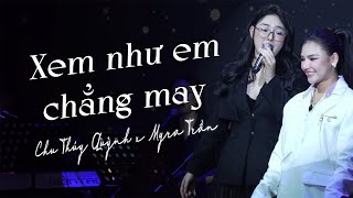 Xem Như Em Chẳng May  Chu Thúy Quỳnh ft Myra Trần  Live at phòng trà Bến Thành [upl. by Mavis]