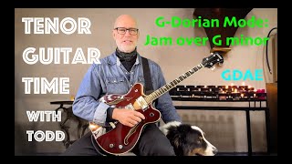 G Dorian Mode Jam Over Gm by Tenor Guitar Time with Todd GDAE [upl. by Bonina]