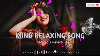 Mind Relax Lofi Mashup  Romantic bollywood song  Mind Relax Lofi Song  Slowed And Reverb [upl. by Alexio]