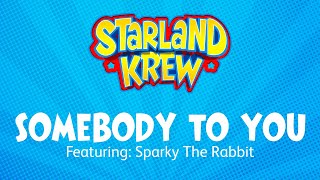 Somebody To You  Sparky the Rabbit  Starland Krew [upl. by Ocsirf151]