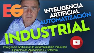 Inteligencia Artificial IA en la AUTOMATIZACIÓN INDUSTRIAL 8 Ejemplos de Aplicaciones y Software [upl. by Delila405]