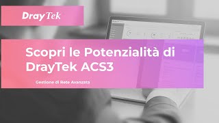 DrayTek Webinar  Scopri le potenzialità di ACS3 [upl. by Kinimod698]