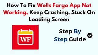 How To Fix Wells Fargo App Not Working Keep Crashing Stuck On Loading Screen [upl. by Leeke]