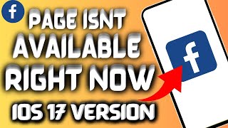 How To Fix Facebook Is Not Working After Updating iOS 17  Page Isnt Available Right Now Error 2023 [upl. by Moorefield]