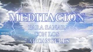 MEDITACION PARA SANAR CON LOS 7 ARCANGELES [upl. by Krusche]