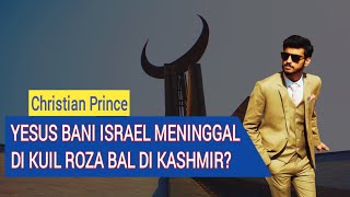 Christian Prince Terbaru  Seorang Muslim Ahmadiyah Mengklaim Yesus Meninggal Di Kashmir [upl. by Zetniuq]