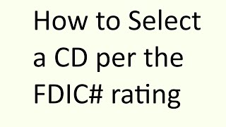 How to Select a CD per the Bank FDIC rating [upl. by Irakuy]