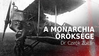 A Monarchia öröksége – Dr Czirók Zoltán [upl. by Afrika392]