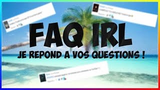 QUI SUISJE  JE RÉPOND A VOS QUESTIONS FAQ IRL [upl. by Bolen]