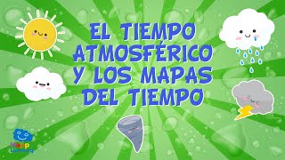 EL TIEMPO ATMOSFÉRICO Y LOS MAPAS DEL TIEMPO ☀☂❄  Vídeos Educativos para Niños [upl. by Anyel]