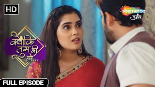 Kavya Aur Kunal Ka Aamna Saamna  Kyunki Tum Hi Ho Hindi Drama Show  Full Episode [upl. by Pancho]