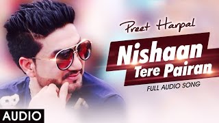 Nishaan Tere Pairan  Preet Harpal  Honey Singh  Latest Punjabi Sad Songs 2016 [upl. by Kerman492]