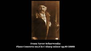 Franz Xaver Scharwenka  Piano Concerto no3 in C sharp minor op80 1889 [upl. by Nnek404]