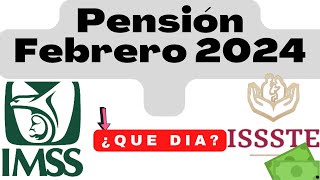 📅 Fechas PAGO PENSIÓN FEBRERO 2024 IMSS E ISSSTE 2024 ❤️ [upl. by Shotton665]