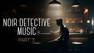 Jazz Noir Detective Music Part 3  Perfect for Studying Relaxing General Listening [upl. by Koorb714]