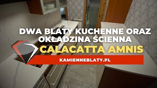 Dwa kamienne blaty kuchenne oraz okładzina ścienna  Calacatta Amnis [upl. by Jania]