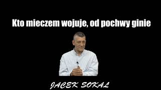 Kto mieczem wojuje od pochwy ginie  Jacek Sokal [upl. by Mays]