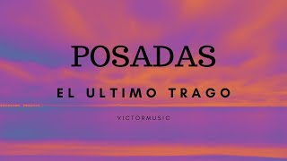 POSADAS  EL ULTIMO TRAGO LETRA [upl. by Cacilie869]