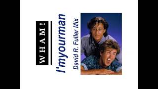 Wham  Im Your Man David R Fuller Mix [upl. by Nicks]