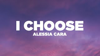 Alessia Cara  I Choose Lyrics  Lyric Video [upl. by Rettke]