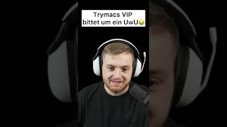 Trymacs VIP ist außer Kontrolle😂 [upl. by Niak]