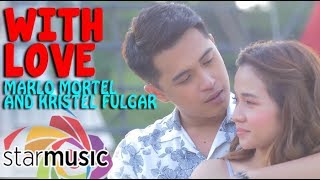 With Love  Marlo Mortel and Kristel Fulgar Music Video [upl. by Bills749]