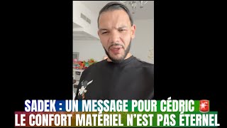 Sadek Interpelle Cédric Doumbe le confort matériel nest pas éternel Akhi [upl. by Jamel]