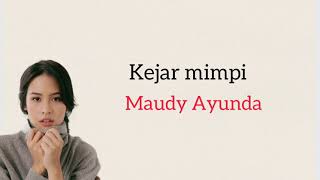 Maudy Ayunda  Kejar Mimpi  Lirik [upl. by Noslrac]