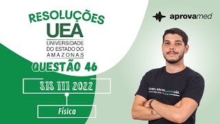 UEA SIS III 2022  Física  Questão 46 [upl. by Uzzial]