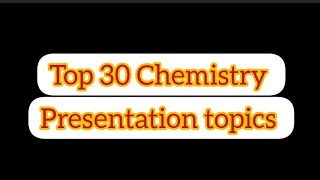 Chemistry presentation topicspresentation topics general topicspresentation topics for students [upl. by Ydnas]