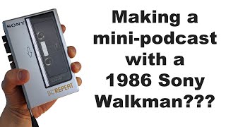 Record a podcast on a vintage Sony Walkman using audio cassettes [upl. by Egide311]