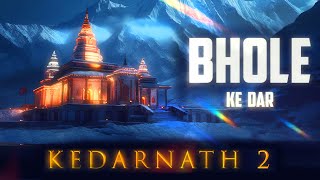 Kedarnath 2  Bhole Ke dar  Shravan 2023  Vinay katoch  Vineet Katoch  Shiva Album  Mahadev [upl. by Ribal460]