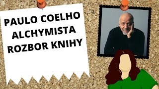 ALCHYMISTA  Paulo Coelho rozbor knihy [upl. by Deron]