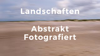 Landschaften  Abstrakt fotografiert 1 [upl. by Etteloiv]