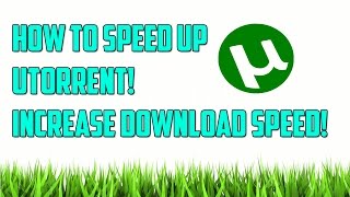 How to Speed up Utorrent Downloads  INCREASE DOWNLOAD SPEED [upl. by Jaquenette]