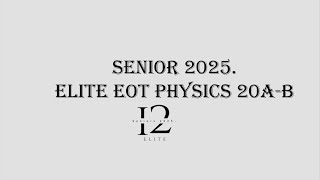 12 Elite Physics EOT 1  20ab [upl. by Etnahsa62]