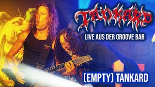 TANKARD  Empty Tankard  Live aus der Groove Bar  Köln [upl. by Andromede281]