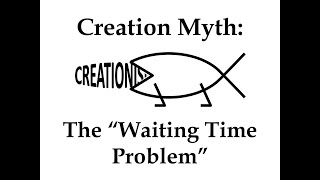 Creation Myth The quotWaiting Time Problemquot [upl. by Nywles]