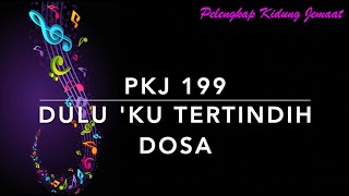 PKJ 199 — Dulu Ku Tertindih Dosa Shackled by a Heavy Burden  Pelengkap Kidung Jemaat [upl. by Yennep209]