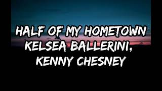 Kelsea Ballerini  Half Of My Hometown feat Kenny Chesney Lyrics [upl. by Adnihc]