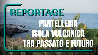 Pantelleria  Isola vulcanica tra passato e futuro [upl. by Keelby899]