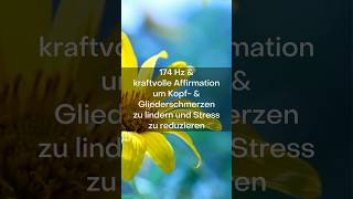 Stress reduzieren amp Schmerzen lindern  174Hz amp Affirmation [upl. by Teodor]