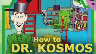 How to Dr Kosmos [upl. by Ahsiyn]