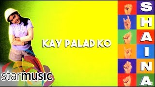 Shaina Magdayao  Kay Palad Ko Audio 🎵  Shaina [upl. by Whitby]