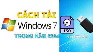 Cách tải ISO và tạo USB cài đặt Windows 7 All Versions trong năm 2024 [upl. by Brett]