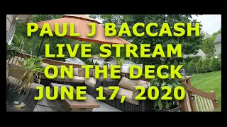 Paul J Baccash on the Deck June 17 2020 [upl. by Iaverne]